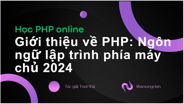 Giới thiệu về PHP: Ngôn ngữ lập trình phía máy chủ 2024