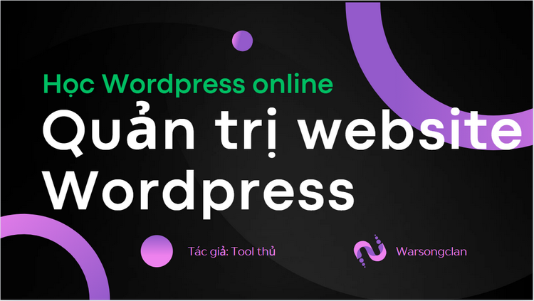 Hướng Dẫn Quản Trị Website WordPress: Cách Sử Dụng Các Tính Năng Cơ Bản Hiệu Quả 2024